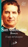 San Giovanni Bosco. Il sogno dell'educazione (eBook, ePUB)