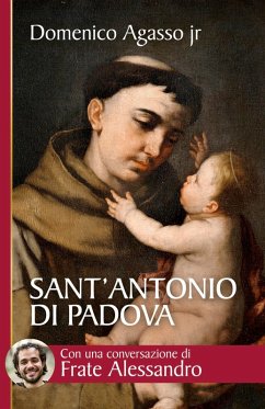 Sant'Antonio di Padova. Dove passa, entusiasma (eBook, ePUB) - Agasso, Domenico Jr.