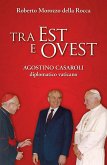 Tra Est e Ovest. Agostino Casaroli diplomatico vaticano (eBook, ePUB)