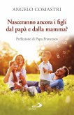 Nasceranno ancora i figli dal papà e dalla mamma? (eBook, ePUB) Nasceranno ancora i figli dal papà e dalla mamma? (eBook, ePUB)
