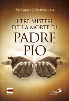 I tre misteri della morte di Padre Pio (eBook, ePUB) - Campanella, Stefano