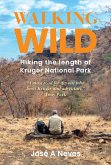 Walking Wild: Hiking the Length of Kruger National Park (eBook, ePUB) Walking Wild: Hiking the Length of Kruger National Park (eBook, ePUB)