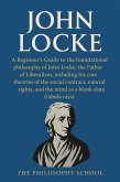 John Locke:A Beginner's Guide to the foundational philosophy of the Father of Liberalism. (Western Philosophy) (eBook, ePUB) John Locke:A Beginner's Guide to the foundational philosophy of the Father of Liberalism. (Western Philosophy) (eBook, ePUB)