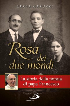 Cover Rosa dei due mondi. Storia della nonna di papa Francesco (eBook, ePUB)