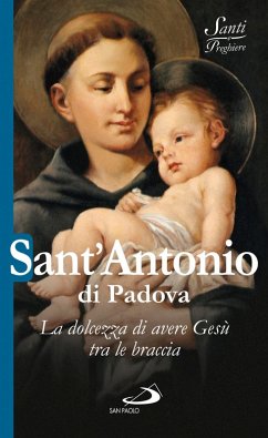 Cover Sant'Antonio di Padova. La dolcezza di avere Gesù tra le braccia (eBook, ePUB)