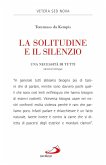 La solitudine e il silenzio. Una necessità di tutti (eBook, ePUB) La solitudine e il silenzio. Una necessità di tutti (eBook, ePUB)