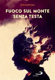 Fuoco sul monte senza testa (eBook, ePUB)