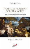 Fratello Agnello Sorella Volpe. Tutti gli animali presenti nel Vangelo (eBook, ePUB) Fratello Agnello Sorella Volpe. Tutti gli animali presenti nel Vangelo (eBook, ePUB)