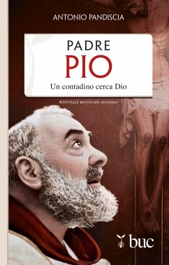 Padre Pio. Un contadino cerca Dio (eBook, ePUB) - Pandiscia, Antonio