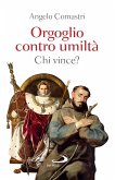 Orgoglio contro umiltà: chi vince? (eBook, ePUB) Orgoglio contro umiltà: chi vince? (eBook, ePUB)