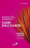 Fuori dall'harem. Caterina Troiani, tra schiave nere e rubaparadiso (eBook, ePUB)