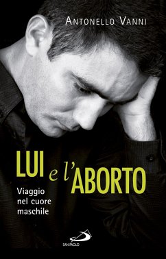 Lui e l'aborto. Viaggio nel cuore maschile (eBook, ePUB) - Vanni, Antonello