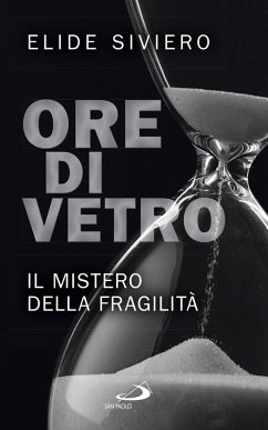 Ore di vetro. Il mistero della fragilità (eBook, ePUB) - Siviero, Elide