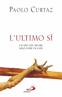 Cover L'Ultimo Sì. Un Dio che muore solo come un cane (eBook, ePUB)