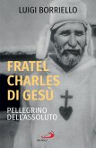 Fratel Charles di Gesù (eBook, ePUB)