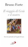 Il viaggio di Gesù e il nostro. Esercizi spirituali sul Vangelo di Luca (eBook, ePUB)