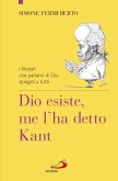 Dio esiste, me l'ha detto Kant. I filosofi che parlano di Dio spiegati a tutti (eBook, ePUB)