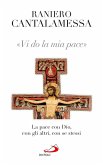 Vi do la mia pace. La pace con Dio, con gli altri, con se stessi (eBook, ePUB)