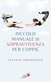 Piccolo manuale di sopravvivenza per coppie (eBook, ePUB) Piccolo manuale di sopravvivenza per coppie (eBook, ePUB)