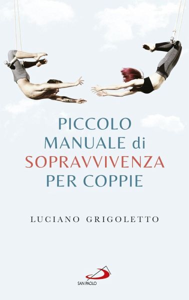 Piccolo manuale di sopravvivenza per coppie (eBook, ePUB) Piccolo manuale di sopravvivenza per coppie (eBook, ePUB)
