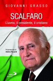 Scalfaro. L'uomo, il presidente, il cristiano (eBook, ePUB)