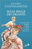 Sulle spalle dei giganti. Le grandi verità della fede meditate e vissute con i Padri della Chiesa (eBook, ePUB)