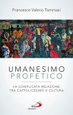 Umanesimo profetico. La complicata relazione tra cattolicesimo e cultura (eBook, ePUB)