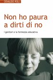 Non ho paura a dirti di no. I genitori e la fermezza educativa (eBook, ePUB)