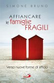 Affiancare le famiglie fragili. Verso nuove forme di affido (eBook, ePUB) Affiancare le famiglie fragili. Verso nuove forme di affido (eBook, ePUB)