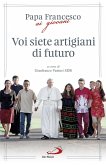 Voi siete artigiani di futuro (eBook, ePUB)
