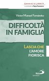 Difficoltà in famiglia. Lascia che l'amore fiorisca (eBook, ePUB)
