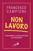 Non lavoro. Trasformare la disoccupazione in opportunità (eBook, ePUB)