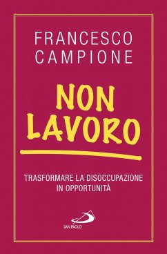 Non lavoro. Trasformare la disoccupazione in opportunità (eBook, ePUB) - Campione, Francesco