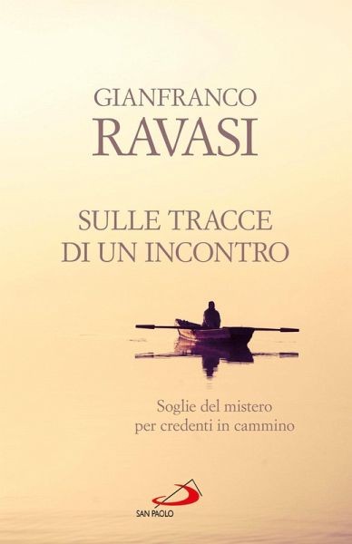 Sulle tracce di un incontro. Soglie del mistero per credenti in cammino (eBook, ePUB) Sulle tracce di un incontro. Soglie del mistero per credenti in cammino (eBook, ePUB)