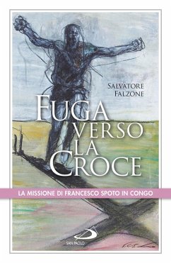 Cover Fuga verso la croce. La missione di Francesco Spoto in Congo (eBook, ePUB)