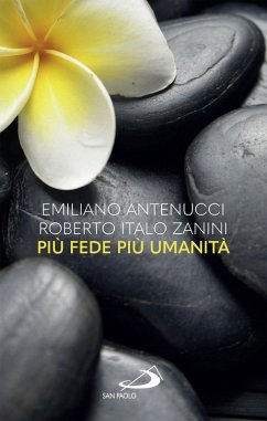Più fede, più umanità (eBook, ePUB) - Antenucci, Emiliano; Zanini, Roberto Italo