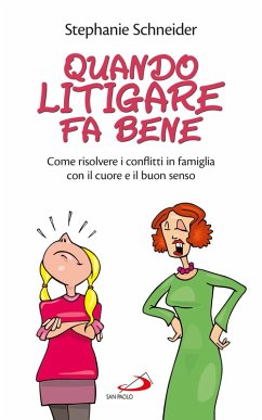 Cover Quando litigare fa bene. Come risolvere i conflitti in famiglia con il cuore e il buon senso (eBook, ePUB)