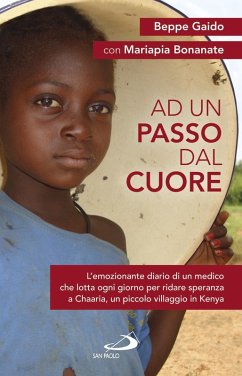 Cover Ad un passo dal cuore. L'emozionante diario di un medico che lotta ogni giorno per ridare speranza a Chaaria, un piccolo villaggio in Kenya (eBook, ePUB)