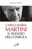 Carlo Maria Martini. Il silenzio della Parola (eBook, ePUB)