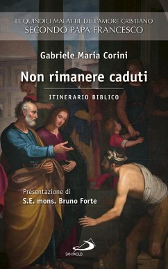 Cover Non rimanere caduti. Le quindici malattie dell'amore cristiano secondo Papa Francesco. Itinerario biblico (eBook, ePUB)