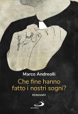 Che fine hanno fatto i nostri sogni? (eBook, ePUB) Che fine hanno fatto i nostri sogni? (eBook, ePUB)