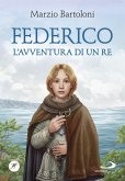 Federico. L'avventura di un re (eBook, ePUB) Federico. L'avventura di un re (eBook, ePUB)