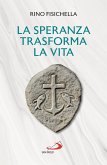 La speranza trasforma la vita (eBook, ePUB)