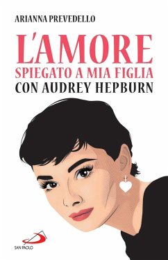 Cover L'amore spiegato a mia figlia con Audrey Hepburn (eBook, ePUB)