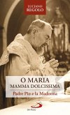 O Maria, mamma dolcissima (eBook, ePUB) O Maria, mamma dolcissima (eBook, ePUB)