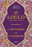 O Louco, suas parábolas e poemas (eBook, ePUB) O Louco, suas parábolas e poemas (eBook, ePUB)