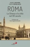 Roma. La Chiesa e la città nel XX secolo (eBook, ePUB) Roma. La Chiesa e la città nel XX secolo (eBook, ePUB)