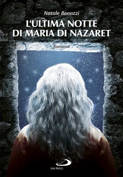 L'ultima notte di Maria di Nazaret (eBook, ePUB) - Benazzi, Natale