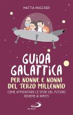 Guida galattica per nonne e nonni del Terzo Millennio (eBook, ePUB)