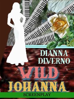 Wild Johanna - Screenplay (eBook, ePUB) - Diverno, Dianna